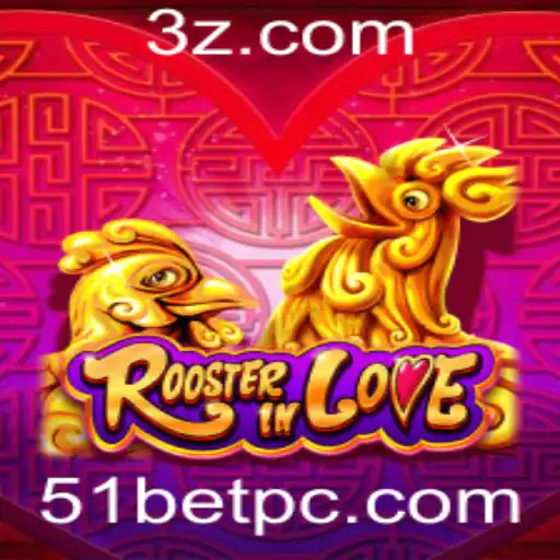 51bet - Descobrindo RoosterInLove: Um Jogo para os Apaixonados por Estratégia